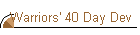 Warriors' 40 Day Dev